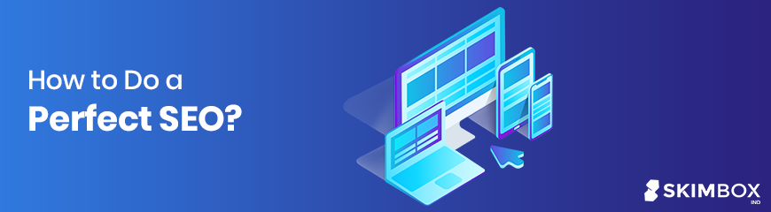 How to Do a Perfect SEO?