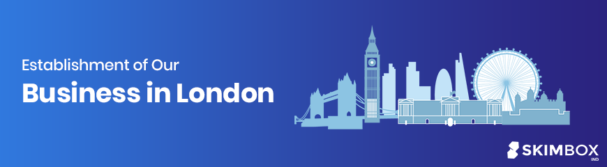 Establishment of Our Business in London